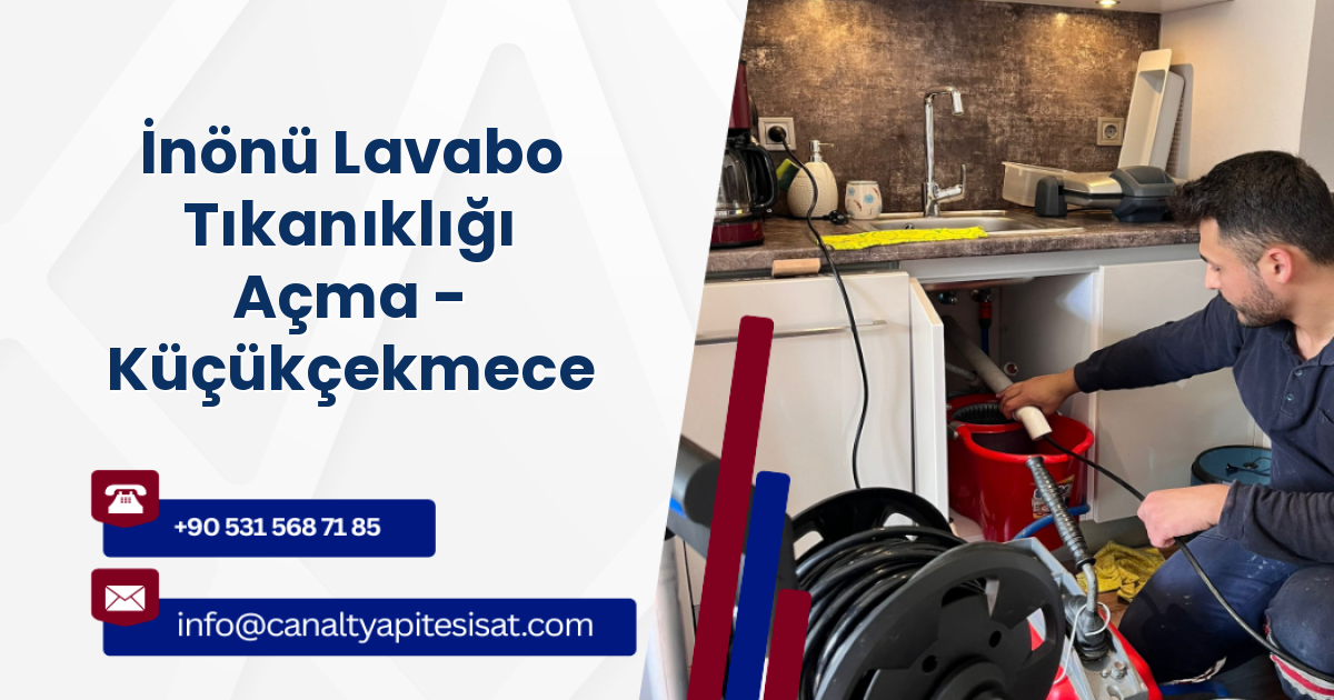 İnönü Lavabo Tıkanıklığı Açma - Küçükçekmece