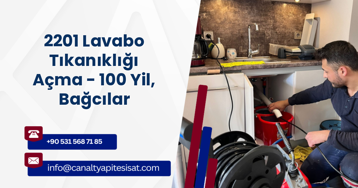2201 Lavabo Tıkanıklığı Açma - 100 Yil, Bağcılar