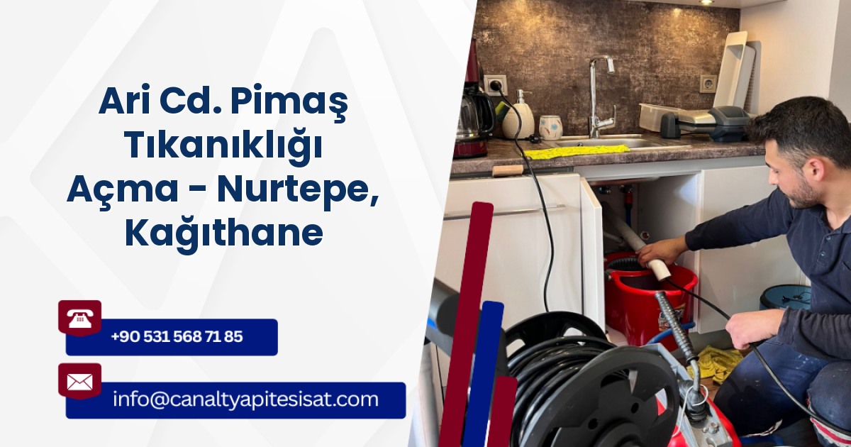 Ari Cd. Pimaş Tıkanıklığı Açma - Nurtepe, Kağıthane