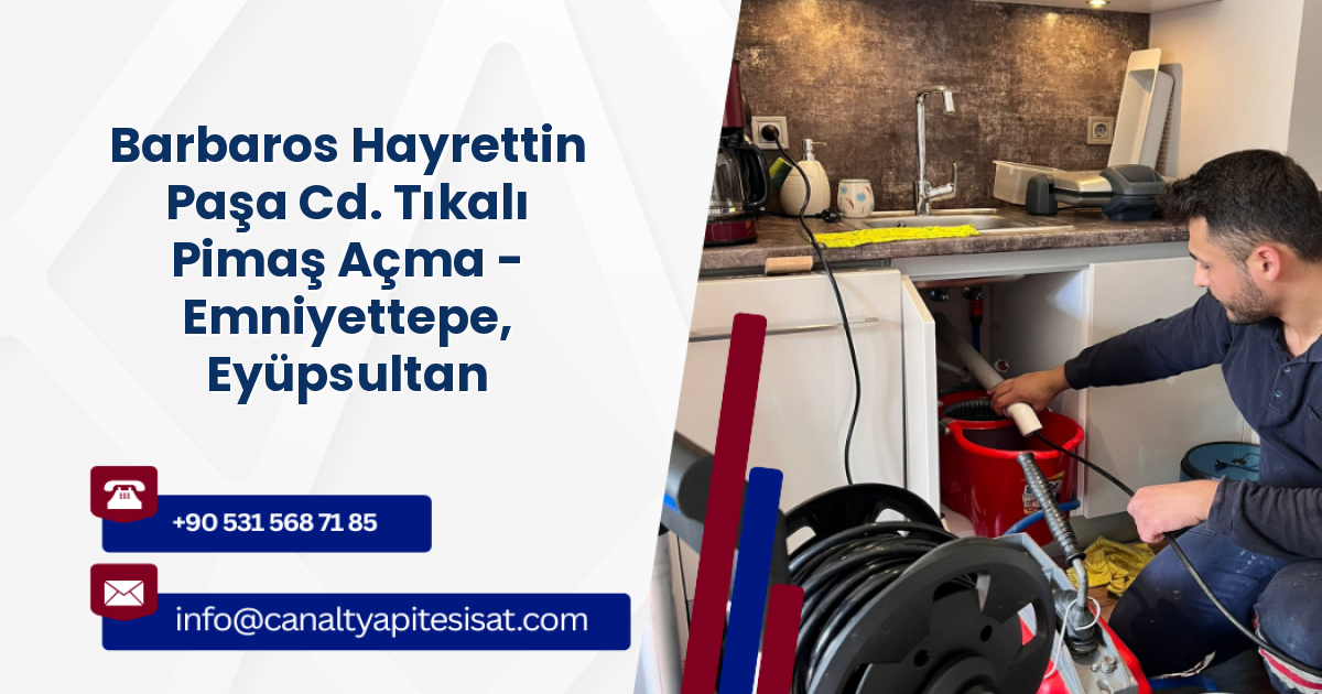 Barbaros Hayrettin Paşa Cd. Tıkalı Pimaş Açma - Emniyettepe, Eyüpsultan