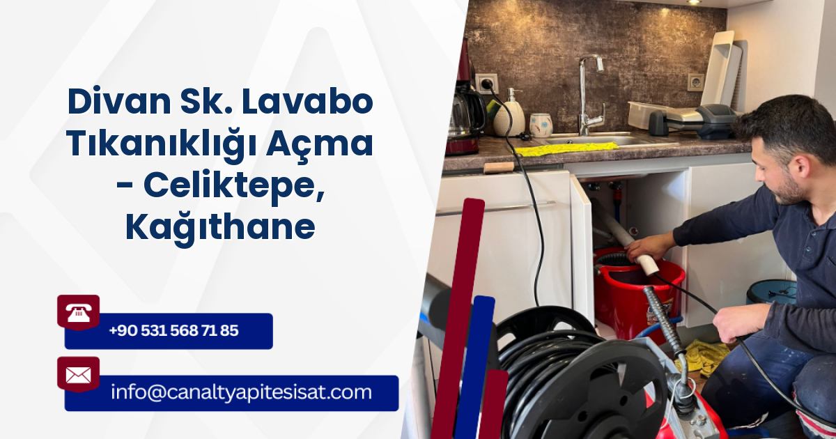 Divan Sk. Lavabo Tıkanıklığı Açma - Celiktepe, Kağıthane