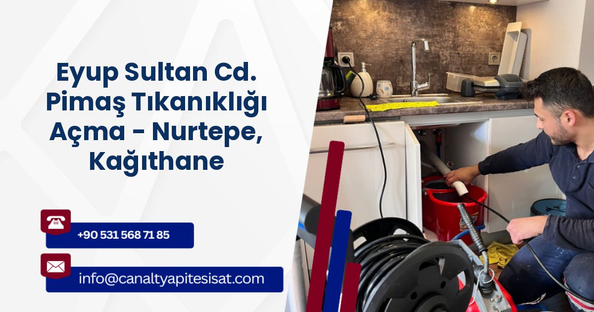 Eyup Sultan Cd. Pimaş Tıkanıklığı Açma - Nurtepe, Kağıthane