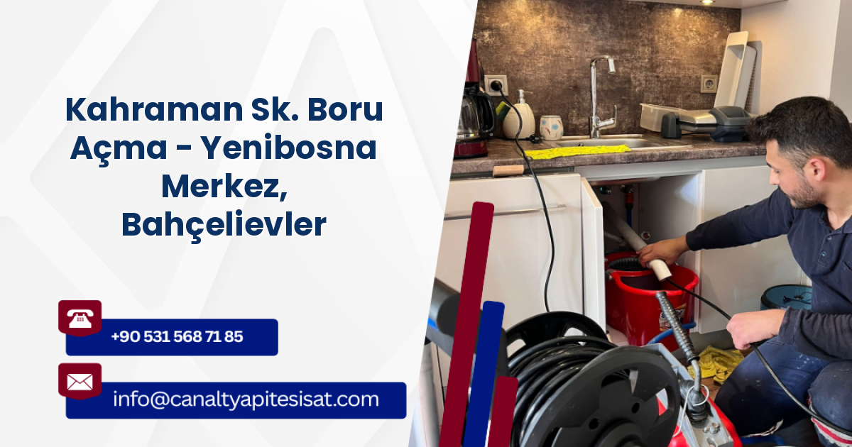 Kahraman Sk. Boru Açma - Yenibosna Merkez, Bahçelievler