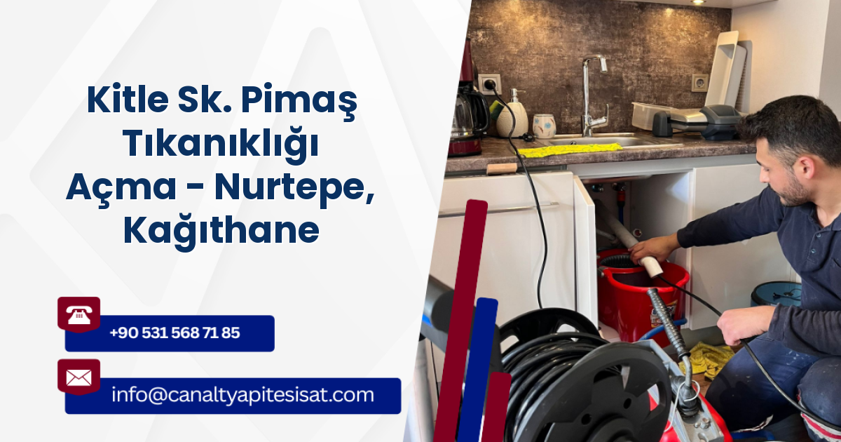 Kitle Sk. Pimaş Tıkanıklığı Açma - Nurtepe, Kağıthane