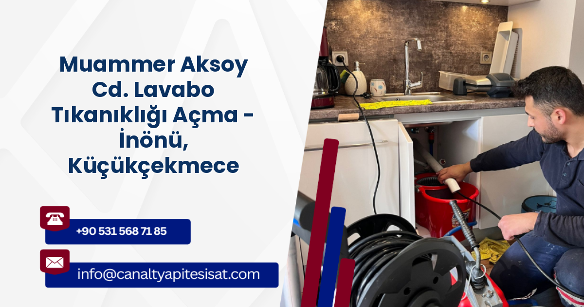 Muammer Aksoy Cd. Lavabo Tıkanıklığı Açma - İnönü, Küçükçekmece