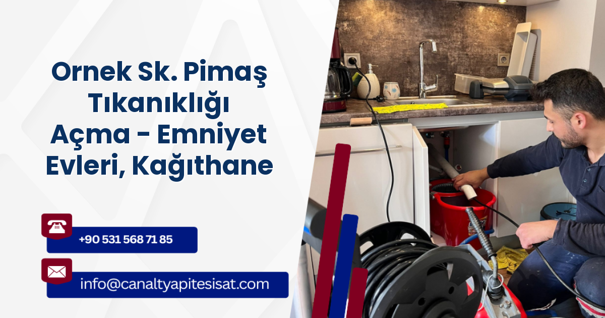 Ornek Sk. Pimaş Tıkanıklığı Açma - Emniyet Evleri, Kağıthane