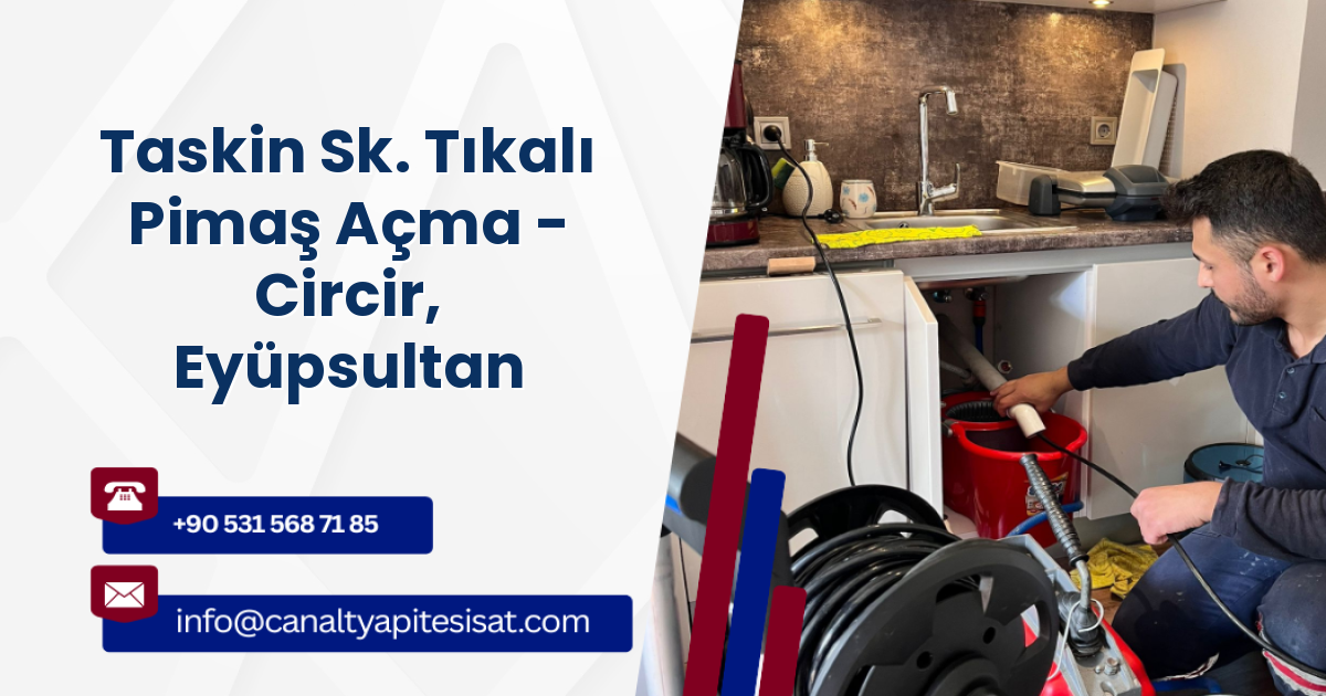 Taskin Sk. Tıkalı Pimaş Açma - Circir, Eyüpsultan