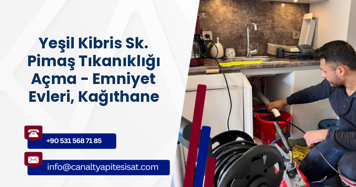 Yeşil Kibris Sk. Pimaş Tıkanıklığı Açma - Emniyet Evleri, Kağıthane